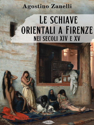 cover image of Le schiave orientali a Firenze nei secoli XIV e XV